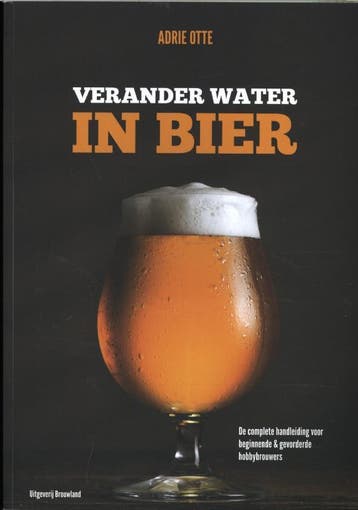 Verander water in bier 9789082209730 Adrie Otte, Verzenden, Zo goed als nieuw, Adrie Otte
