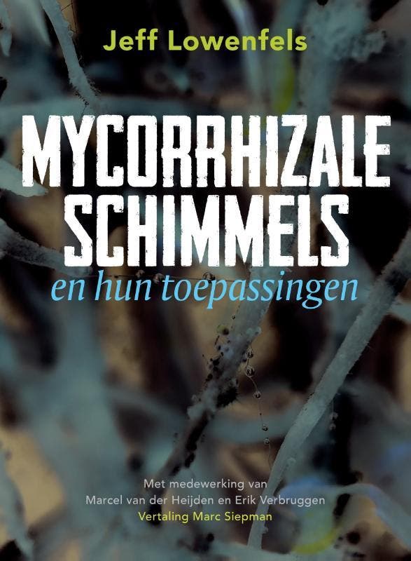 Mycorrhizale Schimmels En Hun Toepassingen | Jeff Lowenfels, Boeken, Overige Boeken, Nieuw, Verzenden