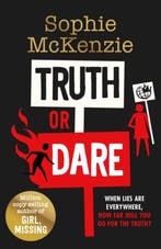 Truth or Dare 9781471199134 Sophie McKenzie, Verzenden, Zo goed als nieuw, Sophie McKenzie
