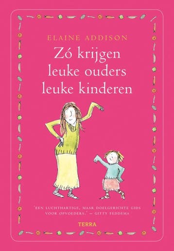 Zó krijgen leuke ouders leuke kinderen 9789089894441, Verzenden, Elaine Addison