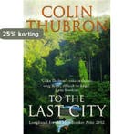 To The Last City 9780099437239 Colin Thubron, Verzenden, Colin Thubron