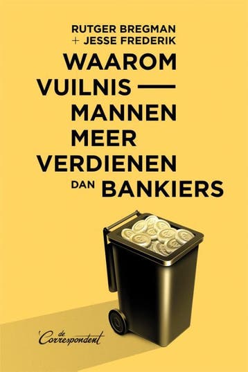Waarom vuilnismannen meer verdienen dan bankiers, Verzenden, Rutger Bregman