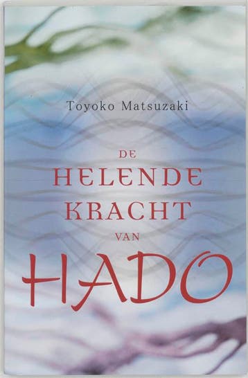 De helende kracht van Hado 9789020243963 T. Matsuzaki, Verzenden, Gelezen, T. Matsuzaki