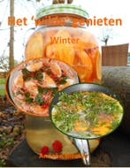 Het ´wilde´genieten - Winter 9789083106182 Anneke Bleeker, Verzenden, Zo goed als nieuw, Anneke Bleeker