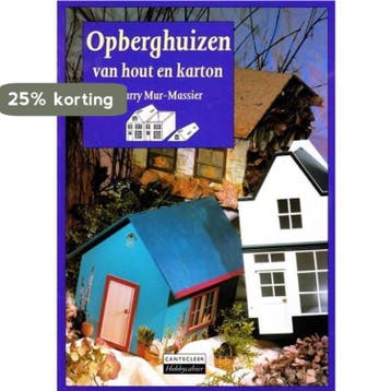 Opberghuizen van hout en karton / Cantecleer hobbycahier, Verzenden, M. Mur-Massier