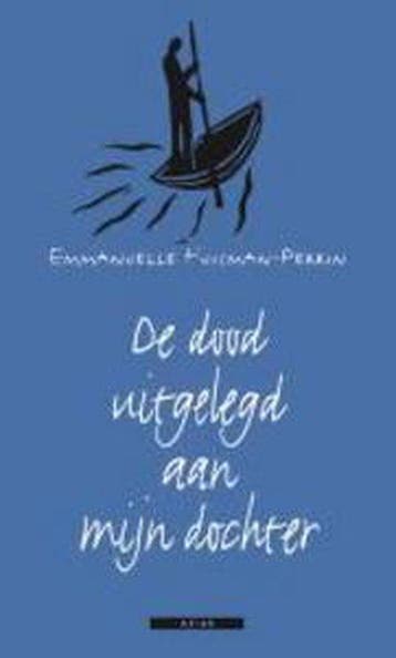 De dood uitgelegd aan mijn dochter 9789045011769, Verzenden, E. Huisman-Perrin