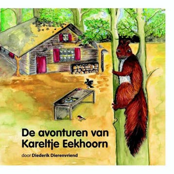 De avonturen van Kareltje Eekhoorn 9789491141065, Verzenden, Gelezen, Diederik Dierenvriend
