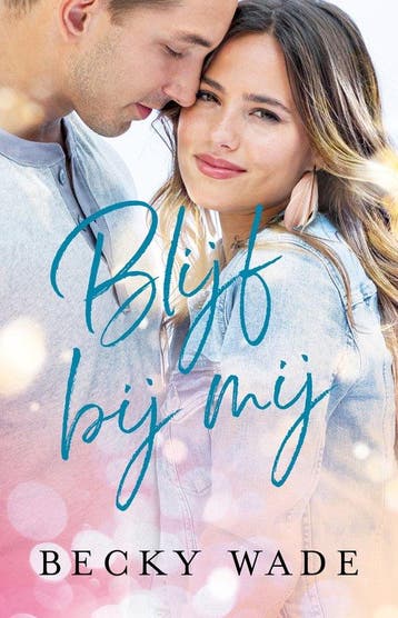 Blijf bij me / Misty River / 1 9789493208001 Becky Wade, Verzenden, Becky Wade