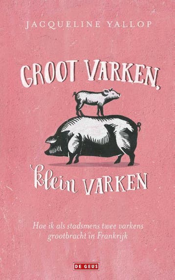 Groot varken, klein varken 9789044539356 Jacqueline Yallop, Verzenden, Jacqueline Yallop