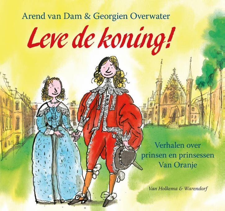 Leve de koning! 9789000313884 Arend van Dam, Boeken, Kinderboeken | Jeugd | 10 tot 12 jaar, Zo goed als nieuw, Verzenden