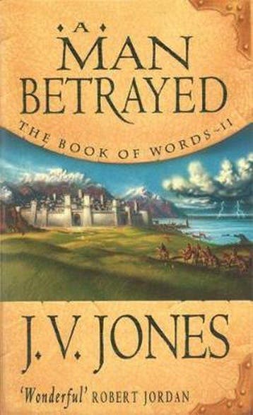 A Man Betrayed: Book 2 of the Book of Words-J. V. Jones, Verzenden, Gelezen, J V Jones