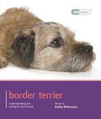 Border Terrier - Dog Expert 9781906305666 Kathy Wilkinson, Verzenden, Gelezen, Kathy Wilkinson