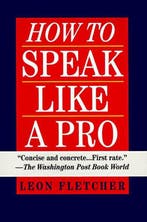 How to Speak Like a Pro 9780345410351 Leon Fletcher, Verzenden, Gelezen, Leon Fletcher