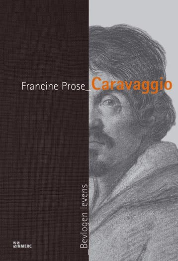 Caravaggio / Bevlogen levens 9789066115750 F. Prose, Boeken, Verzenden, Gelezen, F. Prose