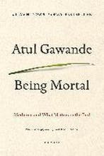 Being Mortal: Medicine and What Matters in the End, Livres, Verzenden, Atul Gawande