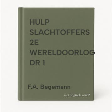 HULP SLACHTOFFERS 2E WERELDOORLOG DR 1 9789026514425, Boeken, Verzenden, Zo goed als nieuw, F.A. Begemann