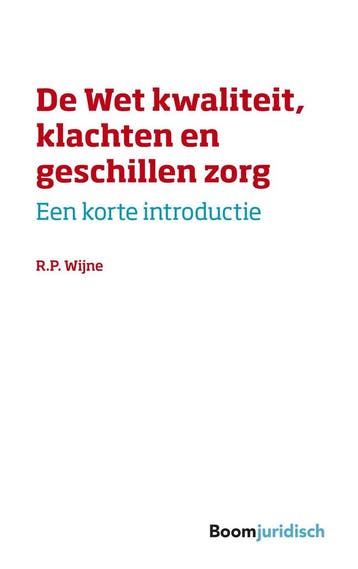 De wet kwaliteit, klachten en geschillen zorg / Korte, Verzenden, Zo goed als nieuw, R.P. Wijne