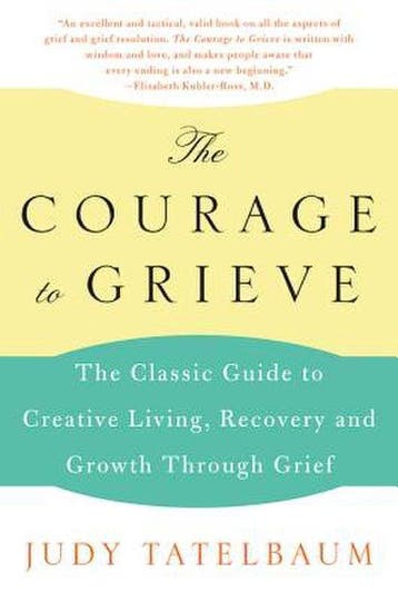 The Courage to Grieve 9780060911850 Judy Tatelbaum, Verzenden, Zo goed als nieuw, Judy Tatelbaum