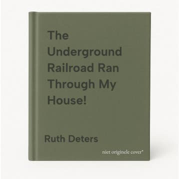 The Underground Railroad Ran Through My House! 9780578002132, Verzenden, Ruth Deters