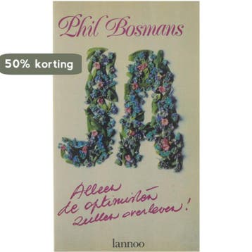 JA! ALLEEN OPTIMISTEN ZULLEN OVERLEVEN 9789020911152, Verzenden, Gelezen, P. Bosmans