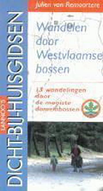 Wandelen door Westvlaamse bossen / Dicht-bij-huisgidsen, Verzenden, J. van Remoortere