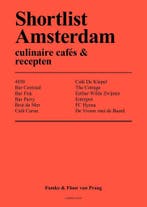 Shortlist Amsterdam - culinaire cafés & recepten, Boeken, Kookboeken, Verzenden, Gelezen, Famke & Floor van Praag