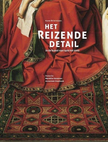 Het reizende detail in de kunst van 1400 tot 1500 - (red.), Boeken, Verzenden, Nieuw