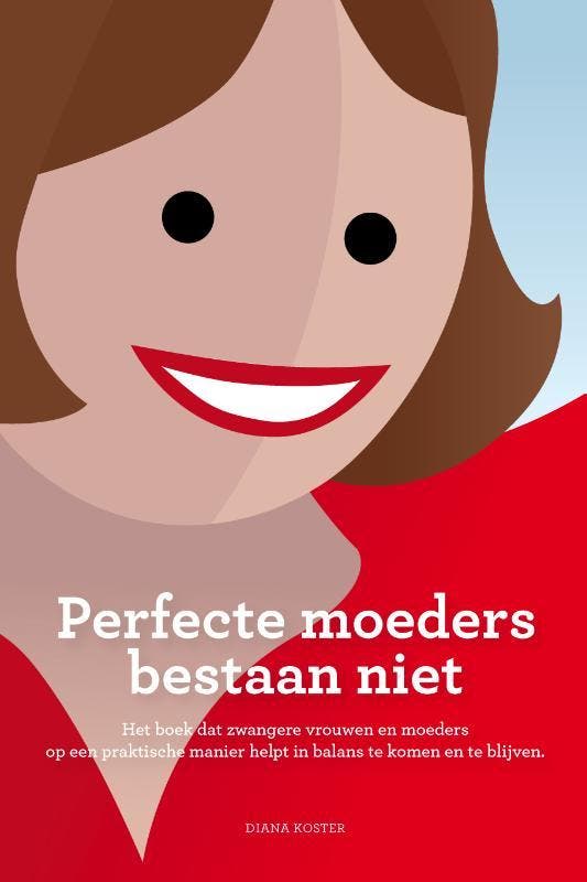 Perfecte moeders bestaan niet 9789081977708 Diana Koster, Boeken, Psychologie, Gelezen, Verzenden