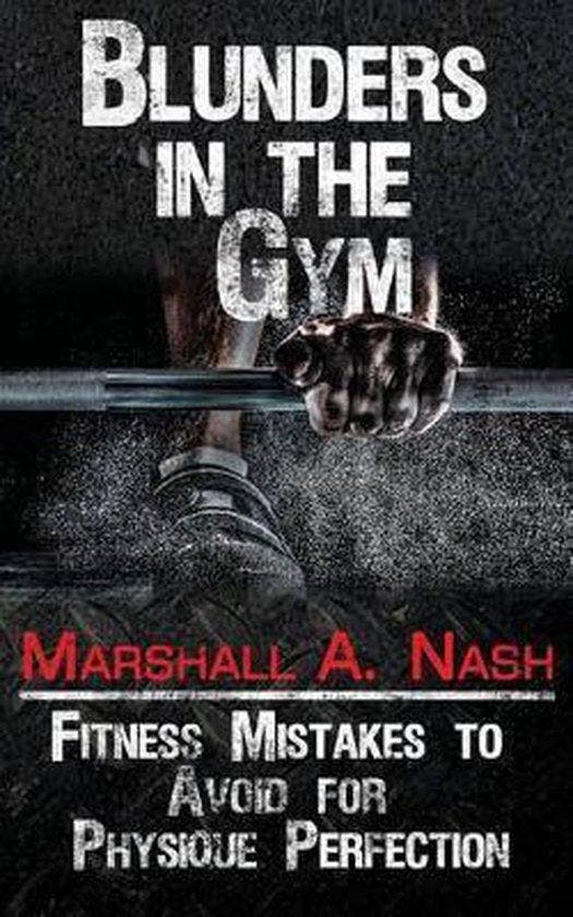Blunders in the Gym 9781539009351 Marshall a Nash, Livres, Langue | Anglais, Envoi