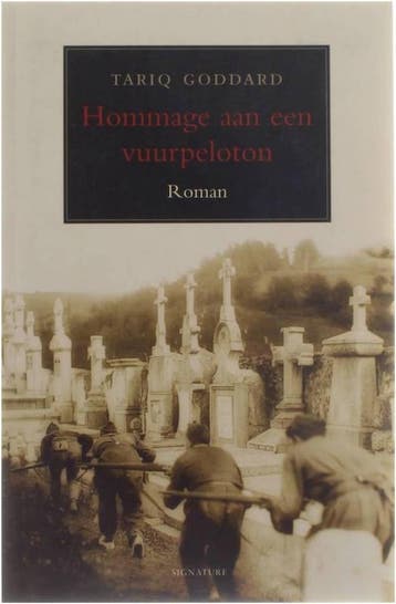 Hommage aan een vuurpeloton 9789056721091 T. Goddard, Verzenden, T. Goddard