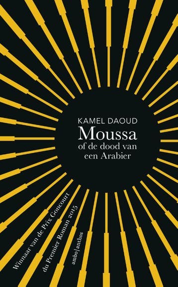 Moussa, of de dood van een Arabier 9789026332890 Kamel Daoud, Verzenden, Zo goed als nieuw, Kamel Daoud