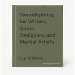 Swordfighting, for Writers, Game Designers, and Martial, Verzenden, Zo goed als nieuw, Guy Windsor
