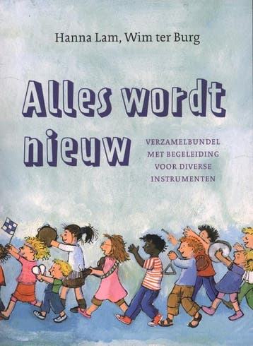 Alles Wordt Nieuw | Hanna Lam; Wim Burg | Nieuw, Verzenden, Nieuw, Hanna Lam; Wim Burg