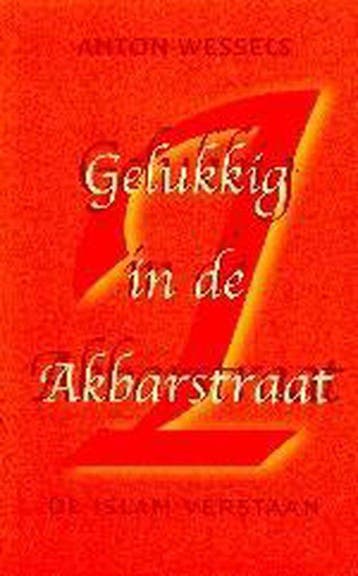 Gelukkig in de Akbarstraat 9789025954338 A. Wessels, Verzenden, Zo goed als nieuw, A. Wessels