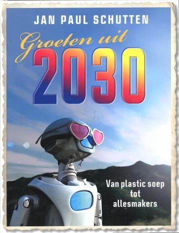 Groeten uit 2030 9789026129742 Jan Paul Schutten, Verzenden, Zo goed als nieuw, Jan Paul Schutten