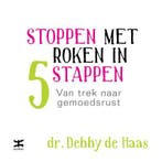 Stoppen met roken in 5 stappen 9789021552934 Debby de Haas, Verzenden, Gelezen, Debby de Haas