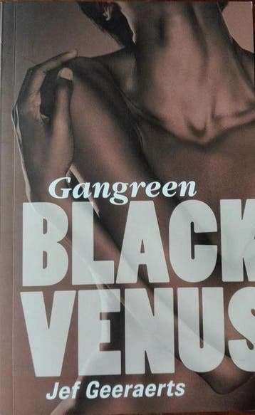 Gangreen : Black venus 9789903229190 Jef Geeraerts, Boeken, Verzenden, Zo goed als nieuw, Jef Geeraerts