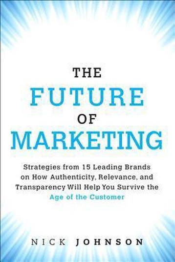 Future of Marketing, The 9780134084503 Johnson Nicholas, Verzenden, Zo goed als nieuw, Johnson Nicholas