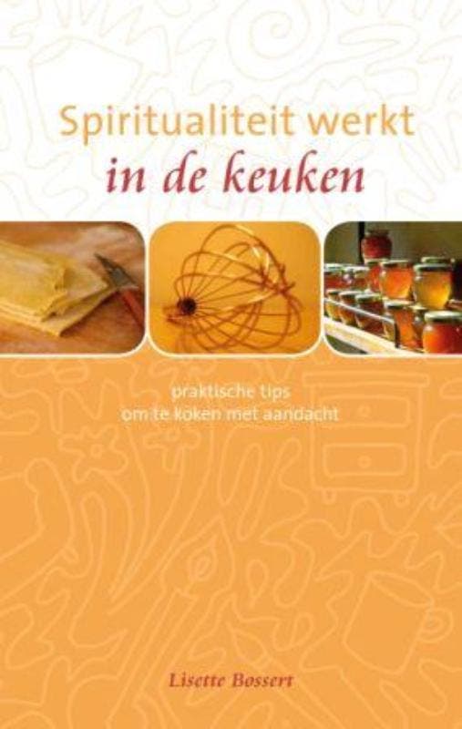 Spiritualiteit werkt in de keuken 9789025960544, Boeken, Esoterie en Spiritualiteit, Zo goed als nieuw, Verzenden