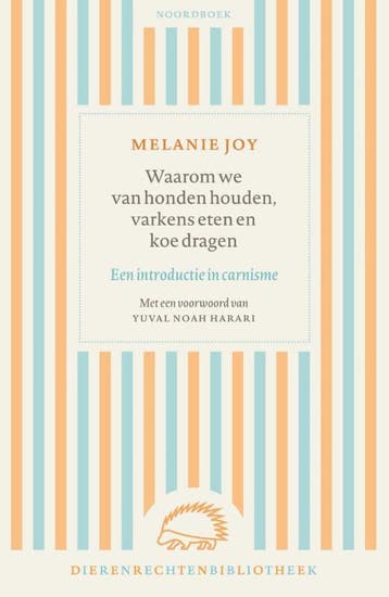 Waarom we van honden houden, varkens eten en koe dragen /, Verzenden, Melanie Joy