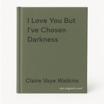 I Love You But Ive Chosen Darkness 9781529418361, Verzenden, Claire Vaye Watkins