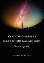 Van homo sapiens naar homo galacticus 9789460082993, Verzenden, Homo Sapiens