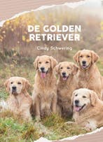 De golden retriever 9789081133005 Cindy Schwering, Verzenden, Cindy Schwering