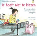 Je hoeft niet te kiezen 9789033832659, Verzenden, Zo goed als nieuw, Nieske Selles-ten Brinke