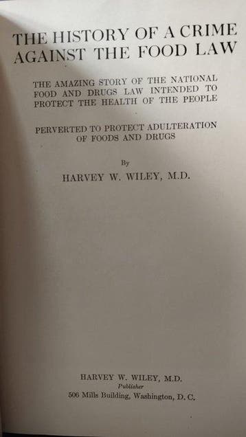 Harvey W. Wiley - The History of a crime against the food
