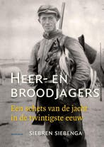 Heer- en broodjagers 9789056154042 Siebren Siebenga, Verzenden, Zo goed als nieuw, Siebren Siebenga