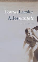 Alles kantelt 9789021438863 Tomas Lieske, Verzenden, Tomas Lieske