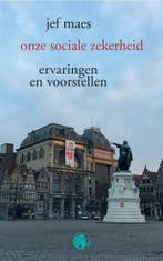 Onze sociale zekerheid 9789462674875 Jef Maes, Verzenden, Jef Maes