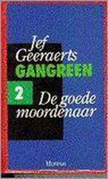 De goede moordenaar / Gangreen / 2 9789022312995, Boeken, Verzenden, Gelezen, Jef Geeraerts