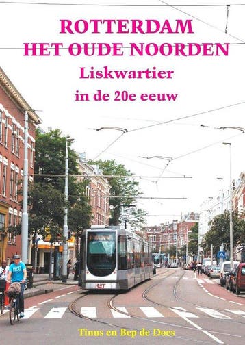 Rotterdam Het Oude Noorden Liskwartier in de 20e eeuw, Verzenden, Zo goed als nieuw, Bep de Does